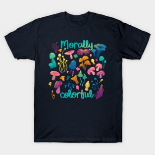 Morally Colourful Mushrooms T-Shirt